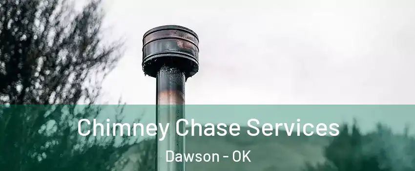 Chimney Chase Services Dawson - OK