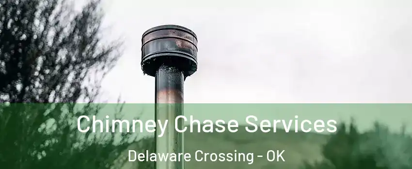 Chimney Chase Services Delaware Crossing - OK