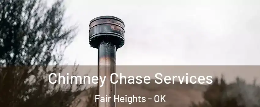 Chimney Chase Services Fair Heights - OK