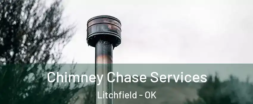 Chimney Chase Services Litchfield - OK