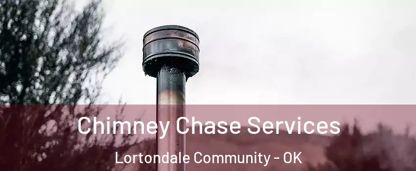Chimney Chase Services Lortondale Community - OK