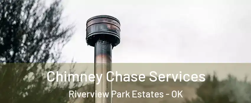 Chimney Chase Services Riverview Park Estates - OK