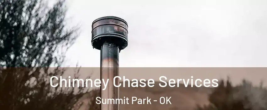 Chimney Chase Services Summit Park - OK
