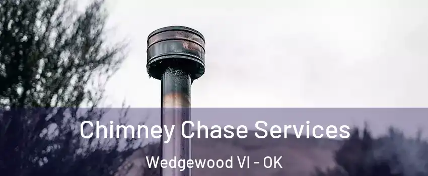 Chimney Chase Services Wedgewood VI - OK