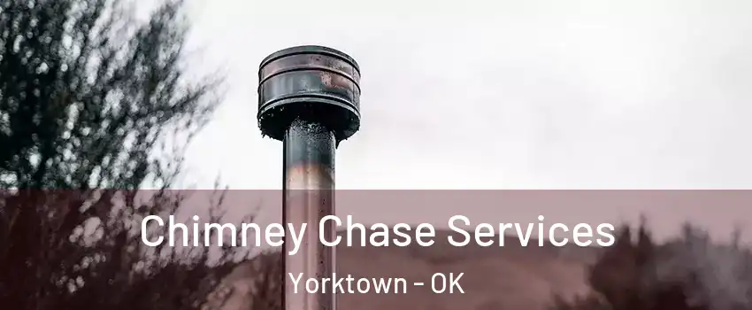 Chimney Chase Services Yorktown - OK
