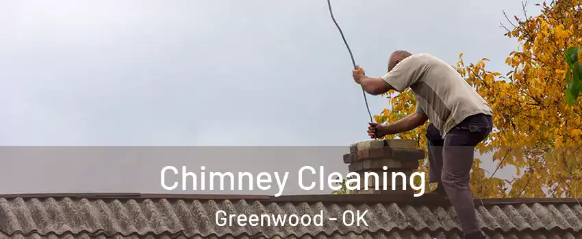 Chimney Cleaning Greenwood - OK