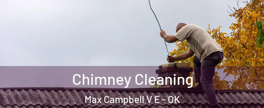 Chimney Cleaning Max Campbell V E - OK