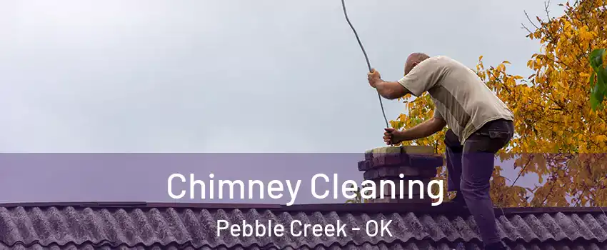 Chimney Cleaning Pebble Creek - OK