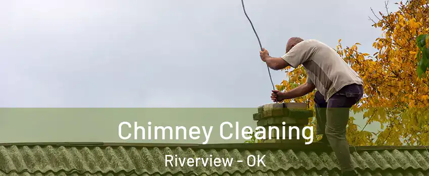 Chimney Cleaning Riverview - OK