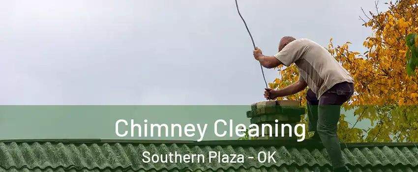 Chimney Cleaning Southern Plaza - OK