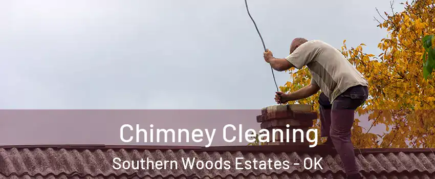 Chimney Cleaning Southern Woods Estates - OK