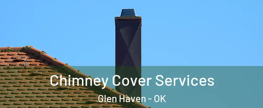Chimney Cover Services Glen Haven - OK