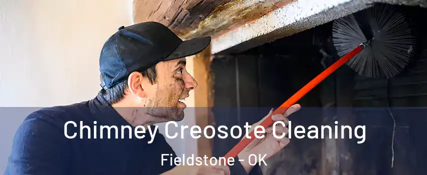 Chimney Creosote Cleaning Fieldstone - OK