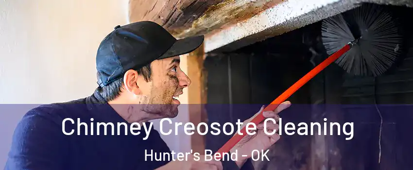 Chimney Creosote Cleaning Hunter's Bend - OK