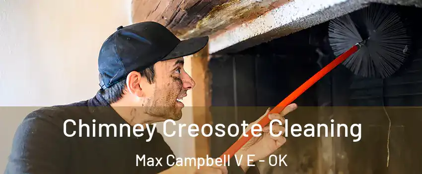 Chimney Creosote Cleaning Max Campbell V E - OK