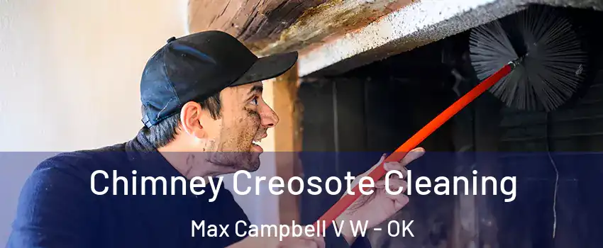 Chimney Creosote Cleaning Max Campbell V W - OK