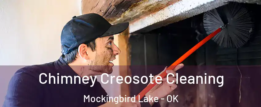Chimney Creosote Cleaning Mockingbird Lake - OK