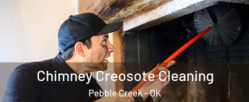 Chimney Creosote Cleaning Pebble Creek - OK