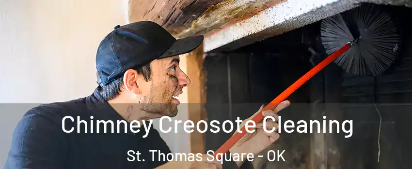 Chimney Creosote Cleaning St. Thomas Square - OK