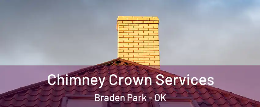Chimney Crown Services Braden Park - OK