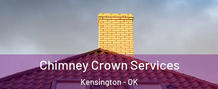 Chimney Crown Services Kensington - OK