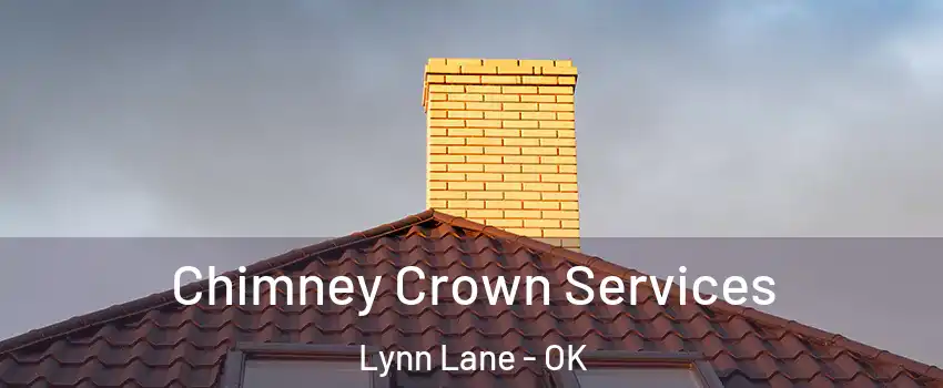 Chimney Crown Services Lynn Lane - OK