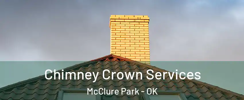 Chimney Crown Services McClure Park - OK