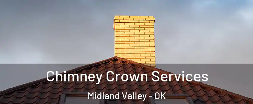 Chimney Crown Services Midland Valley - OK