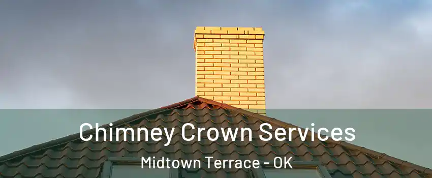 Chimney Crown Services Midtown Terrace - OK