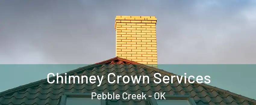 Chimney Crown Services Pebble Creek - OK