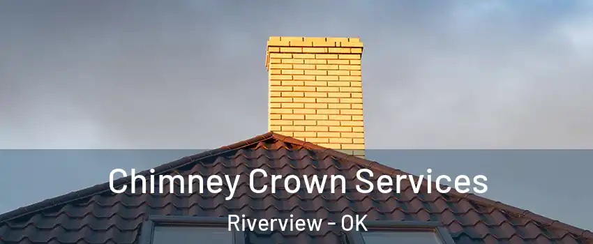 Chimney Crown Services Riverview - OK