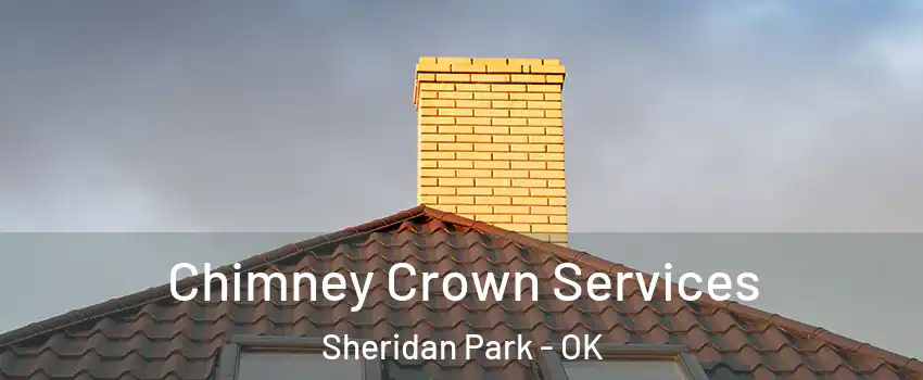 Chimney Crown Services Sheridan Park - OK