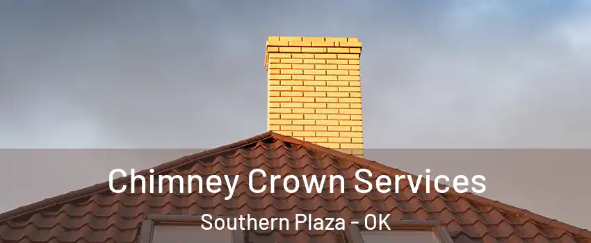 Chimney Crown Services Southern Plaza - OK