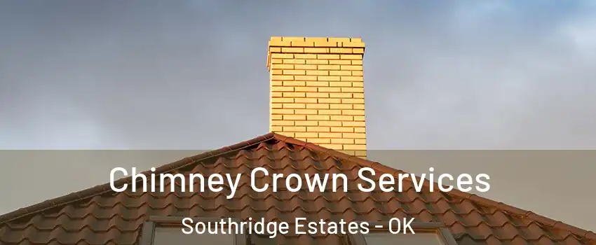 Chimney Crown Services Southridge Estates - OK