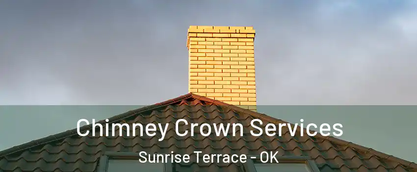 Chimney Crown Services Sunrise Terrace - OK