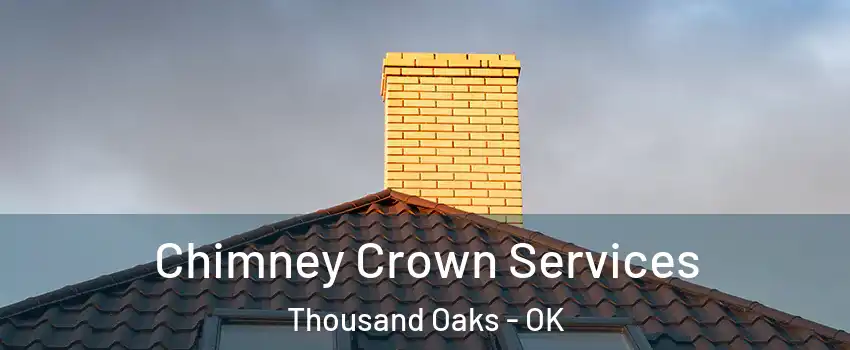 Chimney Crown Services Thousand Oaks - OK