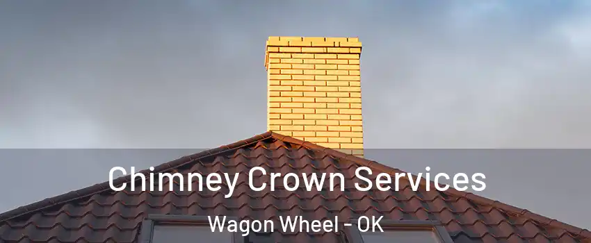 Chimney Crown Services Wagon Wheel - OK