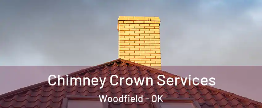Chimney Crown Services Woodfield - OK