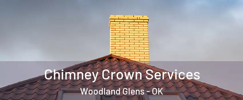 Chimney Crown Services Woodland Glens - OK
