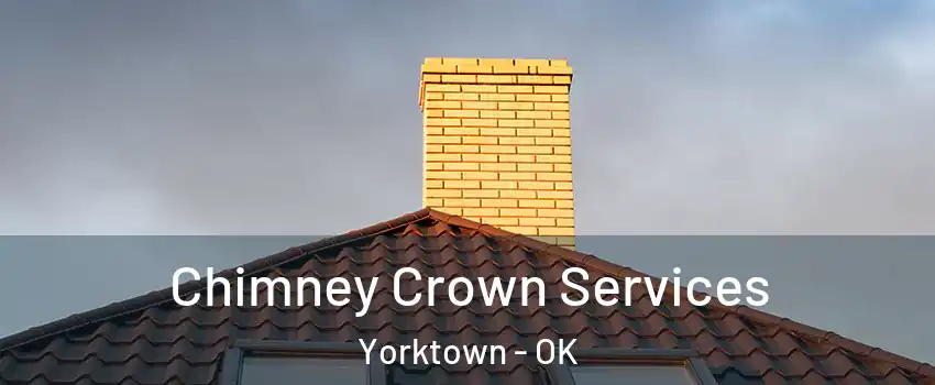 Chimney Crown Services Yorktown - OK