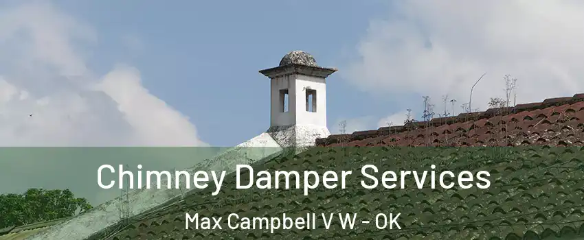 Chimney Damper Services Max Campbell V W - OK