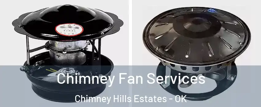 Chimney Fan Services Chimney Hills Estates - OK