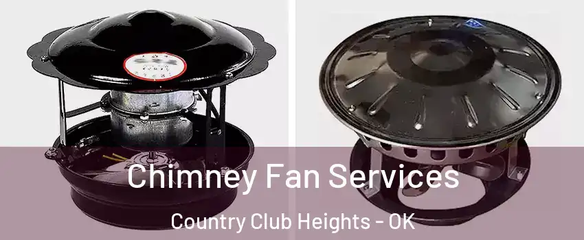 Chimney Fan Services Country Club Heights - OK