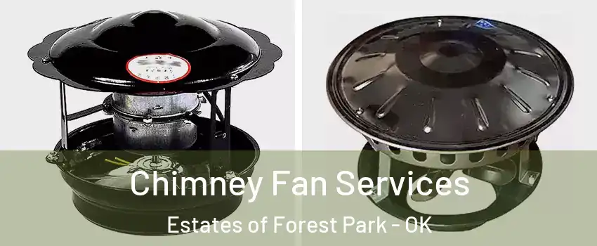 Chimney Fan Services Estates of Forest Park - OK