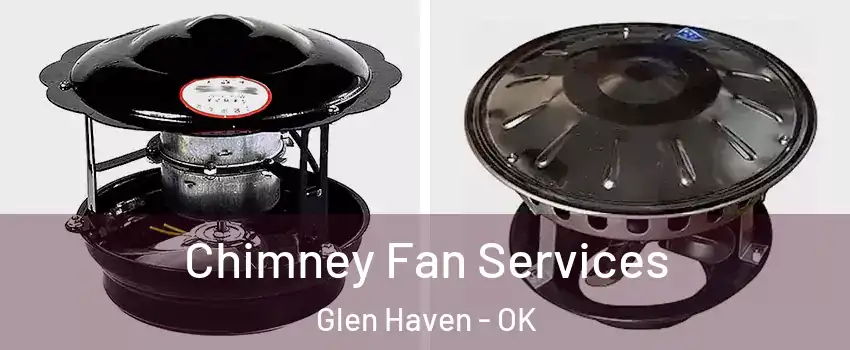 Chimney Fan Services Glen Haven - OK