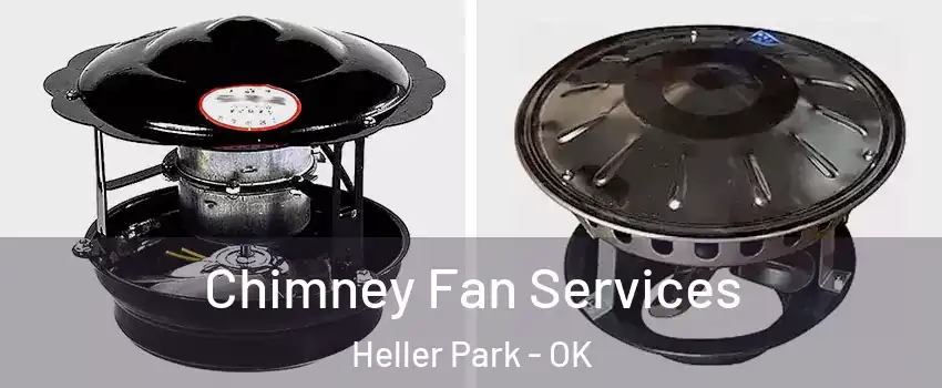 Chimney Fan Services Heller Park - OK
