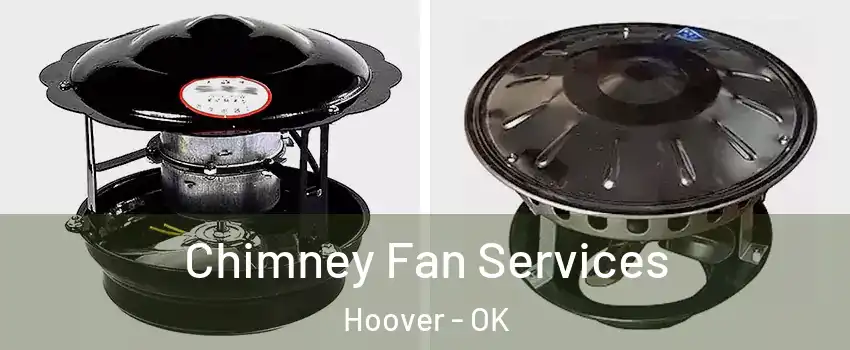 Chimney Fan Services Hoover - OK