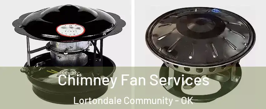 Chimney Fan Services Lortondale Community - OK