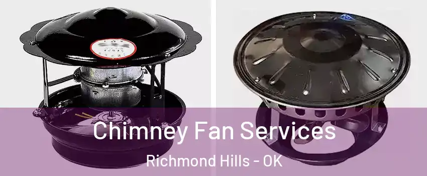 Chimney Fan Services Richmond Hills - OK