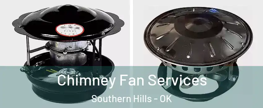 Chimney Fan Services Southern Hills - OK